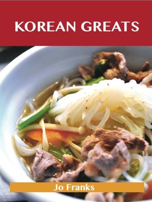 cover image of Korean Greats: Delicious Korean Recipes, The Top 47 Korean Recipes